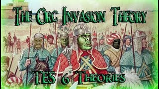 Orc Invasion!? TES 6 Theory (From: Zoe Moonlight)