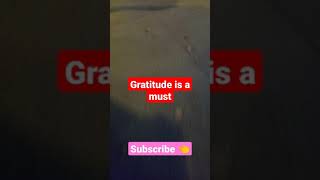 Gratitude is a Must. Subscribe to the channel Today