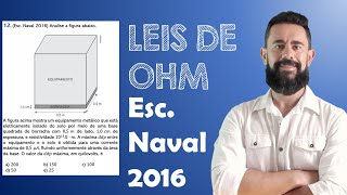 QUESTÃO ESC. NAVAL 2016 - LISTA DE EXERCÍCIOS - LEIS DE OHM