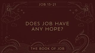 Alex Schroeder, "Does Job Have Any Hope?" - Job 15-21