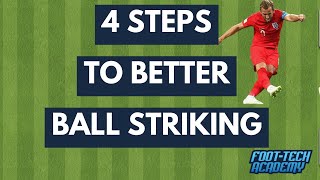 4 Steps To Better Ball Striking ⚽️