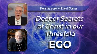 Deeper Secrets of Christ in Our Threefold Ego