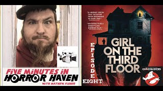 Five Minutes in Horror Haven with Mathew Fisher Episode 8 Girl on the Third Floor