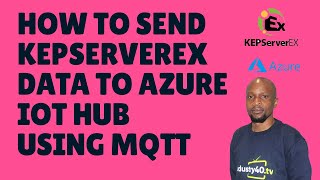 Kepserver to Azure IoT Hub  - How To Send Kepserver Data To Azure IoT Using MQTT