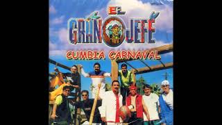 EL GRAN JEFE - CUMBIA CARNAVAL (FULL ÁLBUM)