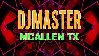 NORTENAS, VILLERAS Y WEPA MIX DJ MASTER PRODUCTIONS MCALLEN TX