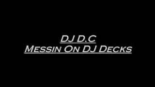 Official DJ D.C - Messin On DJ Decks