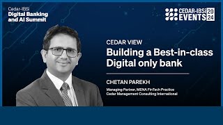 Cedar-IBSi Digital Banking and AI Summit, Kuwait 2024  | BUILDING A BEST-IN-CLASS DIGITAL ONLY BANK.