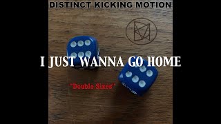 Distinct Kicking Motion - I Just Wanna Go Home