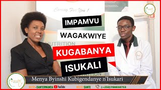 INGANO Y'ISUKALI UKWIYE GUKORESHA/INGARUKA Y'ISUKALI KUMUBIRI| NUTRISANTE | PART I