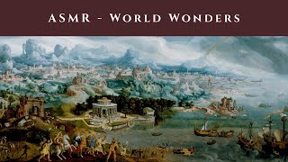 ASMR - A Brief History of World Wonders (Whisper)