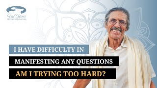 How do I know if I am trying too hard? | Q&A with Sat Shree