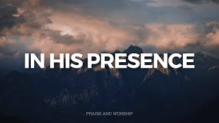 IN HIS PRESENCE // INSTRUMENTAL SOAKING WORSHIP // SOAKING WORSHIP MUSIC