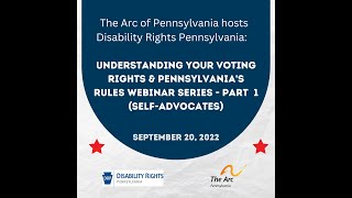 Understanding Your Voting Rights & PA's Rules Webinar Series - Part 1 (Self-Advocates)