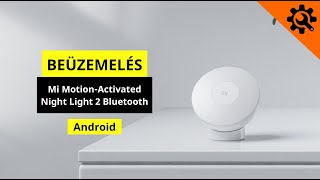 Xiaomi Mi Motion-Activated Night Light 2 Bluetooth - beüzemelési segédlet (Android)