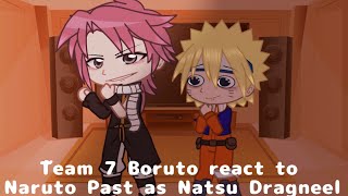 `~Team 7 Boruto react to Naruto Past as Natsu Dragneel~`