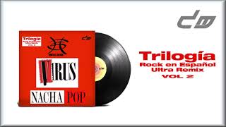 Trilogía Rock en Español Ultra Remix Vol 2 (Virus, Heroes del Silencio, Nacha Pop)