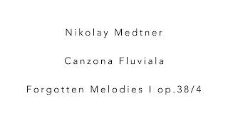 Nikolay Medtner Canzona Fluviala op.38/4