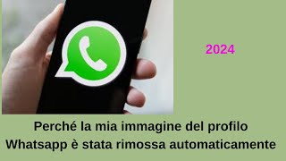 Perché la mia immagine del profilo WhatsApp è stata rimossa automaticamente? La scioccante verità