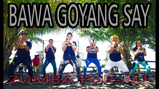 BAWA GOYANG SAY | ZUMBA FOR-ALL | ZUMBALANAO with ZFA DANCE CREW & ZIN RACHELLE