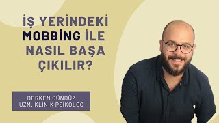 İş Yerindeki Mobbing İle Nasıl Başa Çıkılır? - Uzm. Klinik Psikolog Berken Gündüz