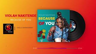 Violah Nakitende - Because of You [ Official HD Audio ] SABULA MANAGEMENT Ugandan music 2021