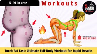 Torch Fat Fast: Ultimate Full-Body Workout for Rapid Results By 5 Minute Workouts