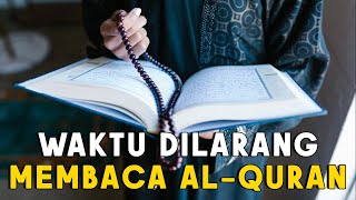 AWAS !! Jangan Membaca Al Qur'an di Waktu dan Tempat ini