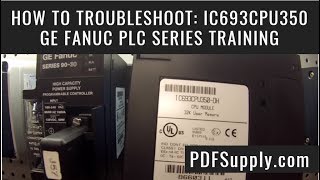 How-To Troubleshoot: IC693CPU350 (GE Fanuc PLC Series Training 90-30 CPU)