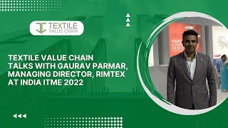 TVC Talks with Gaurav Parmar (MD), Rimtex Group at India ITME 2022