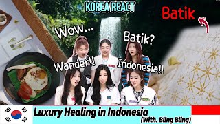 🛫Korean Idol Reaction🛬 Luxury Healing in Indonesia (With Bling Bling✨) | Indonesia