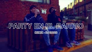 PARTY EN EL BARRIO REMIX 🔥 PAULO LONDRA ✘ DUKI ✘ DJ Davis