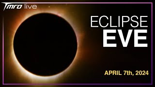 Eclipse Eve - April 7th, 2024