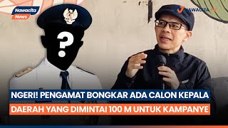 Pengamat Bongkar Ada Cakada Yang Dimintai Uang 100 M Oleh Ketua Partai Untuk Kampanye