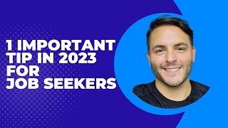 1 Important Tip in 2023 for Job Seekers