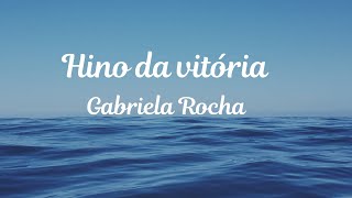 Hino da vitória (Gabriela Rocha)