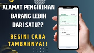 Cara Menambahkan Alamat Lebih Dari Satu di Tokopedia