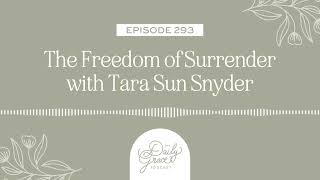 The Freedom of Surrender w/ Tara Sun Snyder