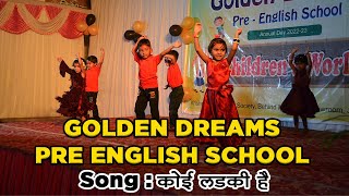 Golden Dreams Pre School - ANNUAL DAY 2023 || Song : कोई लडकी है