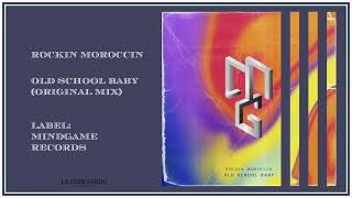 Rockin Moroccin • Old School Baby (Original Mix)