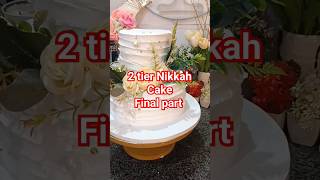 2 tier Nikkah Cake last part #cake #viral #cakedecorating #newbaker #weddingcakecake #shortvideo