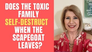 Does the Toxic Family Self-Destruct when the Scapegoat Leaves? 💥