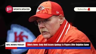 Chiefs News: Andy Reid Issues Apology to Players After Dolphins Game