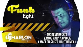 Mc Kevin o Cris - Vamos para a Gaiola ( Marlon Souza Light Remix )