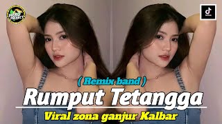 RUMPUT TETANGGA ( REMIX BAND ) VIRAL ZONA GANJUR KALBAR ‼️