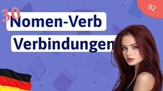 Die 30 wichtigsten NOMEN-VERB-VERBINDUNGEN B2 auf DEUTSCH 🇩🇪 Wortschatz B2