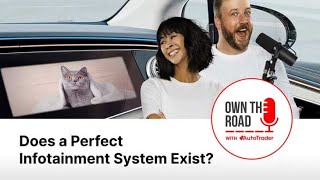 Own the Road with AutoTrader, Episode 63: What Would the Perfect Infotainment System Be Like?