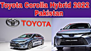 Toyota Corolla Hybrid 2022 In Pakistan | Specs | Features | Launch Date and Price