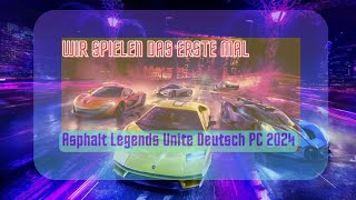 Wir Spielen das Erste Mal Asphalt Legends Unite Deutsch PC 2024