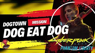 Dog Eat Dog | Mission | Walkthrough | Cyberpunk 2077 Phantom Liberty | Dogtown